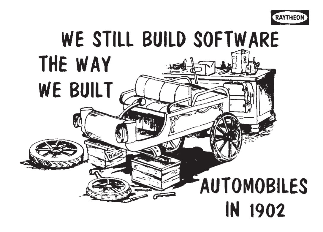 Image of an early 20th Century automobile in a state of construction, with a tagline reading 'We still build software the way we built automobiles in 1902'"